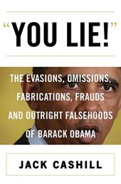 book You Lie!: The Evasions, Omissions, Fabrications, Frauds, and Outright Falsehoods of Barack Obama