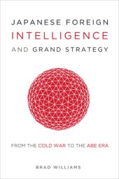 book Japanese Foreign Intelligence and Grand Strategy: From the Cold War to the Abe Era