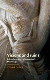 book Visions and Ruins: Cultural Memory and the Untimely Middle Ages