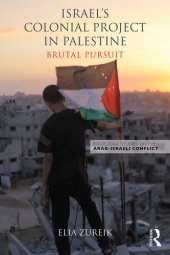 book Israel's Colonial Project in Palestine: Brutal Pursuit