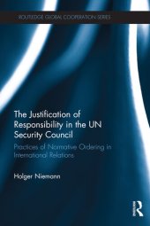 book The Justification of Responsibility in the UN Security Council: Practices of Normative Ordering in International Relations