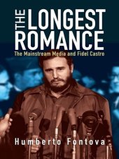 book The Longest Romance: The Mainstream Media and Fidel Castro