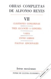 book Obras completas de Alfonso Reyes. Tomo VII: Cuestiones gongorinas; Tres alcances a Góngora; Varia; Entre libros; Páginas adicionales