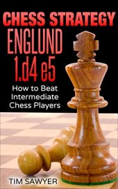 book Chess Strategy Englund 1.d4 e5: How to Beat Intermediate Chess Players (Sawyer Chess Strategy Book 18)