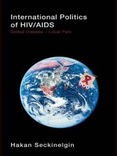 book International Politics of Hiv/AIDS: Global Disease-Local Pain