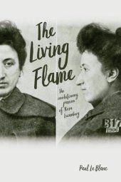 book The Living Flame: The Revolutionary Passion of Rosa Luxemburg