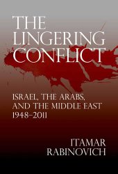 book The Lingering Conflict: Israel, the Arabs, and the Middle East 1948–2011