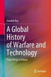 book A Global History Of Warfare And Technology: From Slings To Robots