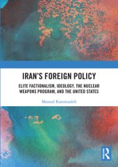 book Iran's Foreign Policy: Elite Factionalism, Ideology, the Nuclear Weapons Program, and the United States