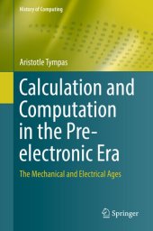 book Calculation and Computation in the Pre-Electronic Era: The Mechanical and Electrical Ages