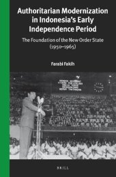 book Authoritarian Modernization in Indonesia’s Early Independence Period. The Foundation of the New Order State (1950– 1965)