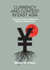 book Currency and Contest in East Asia: The Great Power Politics of Financial Regionalism