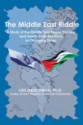 book The Middle East Riddle: A Study of the Middle East Peace Process and Israeli-Arab Relations in Changing Times