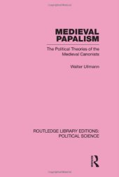 book Medieval Papalism: The Political Theories of the Medieval Canonists