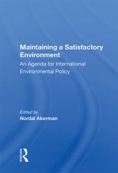 book Maintaining a Satisfactory Environment: An Agenda for International Environmental Policy