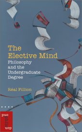 book The Elective Mind: Philosophy and the Undergraduate Degree