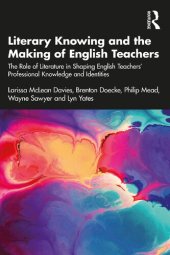 book Literary Knowing and the Making of English Teachers: The Role of Literature in Shaping English Teachers’ Professional Knowledge and Identities