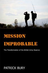 book Mission Improbable: The Transformation of the British Army Reserve