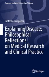 book Explaining Disease: Philosophical Reflections on Medical Research and Clinical Practice