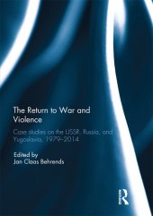 book The return to war and violence : case studies on the USSR, Russia, and Yugoslavia, 1979-2014