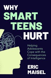 book Why Smart Teens Hurt: Helping Adolescents Cope with the Consequences of Intelligence