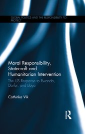 book Moral Responsibility, Statecraft and Humanitarian Intervention: The US Response to Rwanda, Darfur, and Libya