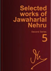 book Selected works of Jawaharlal Nehru, Vol. 5