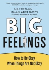 book Big Feelings: How to Be Okay When Things Are Not Okay