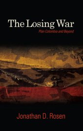 book The Losing War: Plan Colombia and Beyond