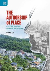 book The Authorship of Place: A Cultural Geography of the New Chinese Cinemas