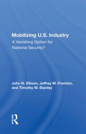 book Mobilizing U.S. Industry: A Vanishing Option for National Security?