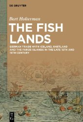 book The Fish Lands: German Trade with Iceland, Shetland and the Faroe Islands in the Late 15th and 16th Century