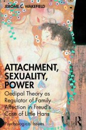 book Attachment, Sexuality, Power: Oedipal Theory as Regulator of Family Affection in Freud’s Case of Little Hans