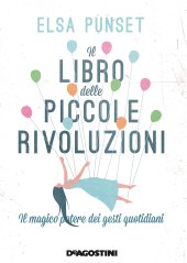 book Il libro delle piccole rivoluzioni. Il magico potere dei gesti quotidiani