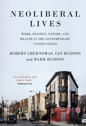 book Neoliberal Lives: Work, Politics, Nature, and Health in the Contemporary United States