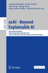 book xxAI - Beyond Explainable AI. International Workshop Held in Conjunction with ICML 2020 July 18, 2020, Vienna, Austria Revised and Extended Papers