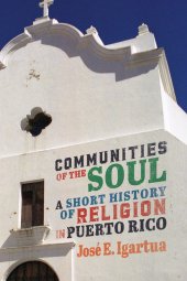 book Communities of the Soul: A Short History of Religion in Puerto Rico