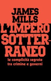 book L'impero sotterraneo. Le complicità segrete tra crimine e governi