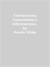 book Telefascismo. Cybermedia e informazione totale nell'era Berlusconi