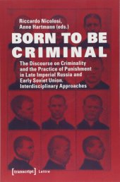 book Born to be Criminal: The Discourse on Criminality and the Practice of Punishment in Late Imperial Russia and Early Soviet Union