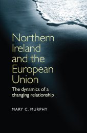 book Northern Ireland and the European Union: The Dynamics of a Changing Relationship