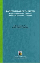 book Racionalidades en pugna. Pueblos Originarios y Empresas: ambientes, economías y culturas