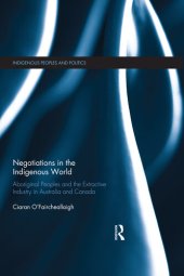 book Negotiations in the Indigenous World: Aboriginal Peoples and the Extractive Industry in Australia and Canada