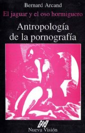 book El Jaguar y El Oso Hormiguero. Antropología de la pornografía