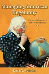 book Managing American Hegemony: Essays on Power in a Time of Dominance