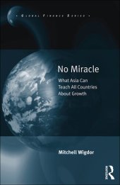 book No Miracle: What Asia Can Teach All Countries About Growth (Global Finance)