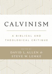 book Calvinism: A Biblical and Theological Critique