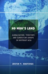 book No man's land globalization, territory, and clandestine groups in Southeast Asia