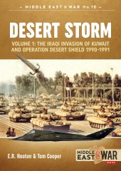 book Desert Storm: Volume 1 - The Iraqi Invasion of Kuwait & Operation Desert Shield 1990-1991 (Middle East@War)