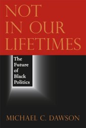 book Not in Our Lifetimes: The Future of Black Politics